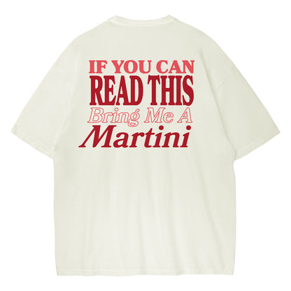 White t-shirt with red text 'IF YOU CAN READ THIS Bring Me A Martini' on a white background